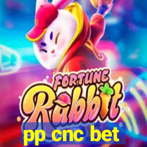 pp cnc bet