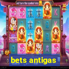 bets antigas