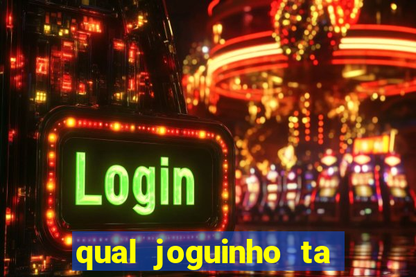 qual joguinho ta pagando agora