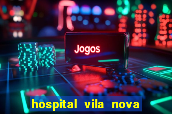 hospital vila nova star trabalhe conosco