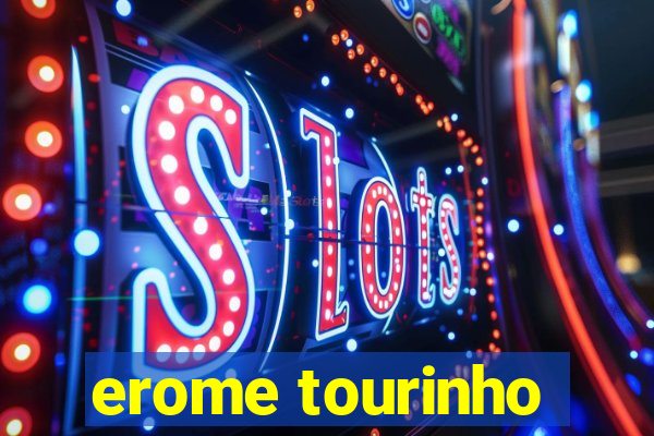 erome tourinho