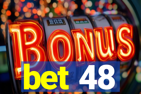 bet 48