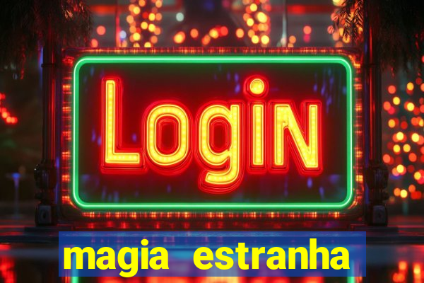 magia estranha filme completo dublado online