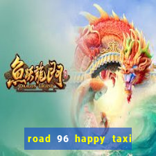 road 96 happy taxi security call password