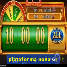 plataforma nova 6r