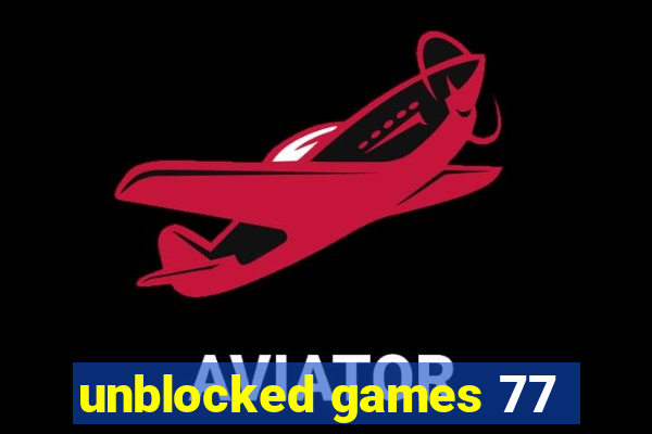 unblocked games 77