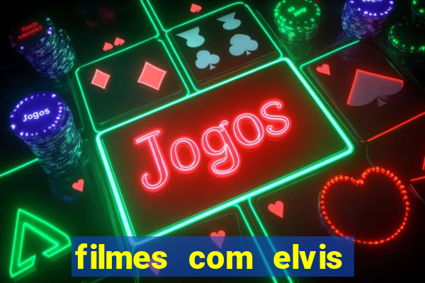 filmes com elvis presley dublado