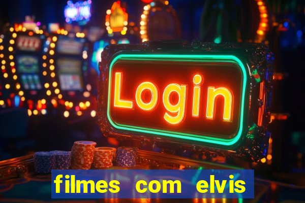 filmes com elvis presley dublado