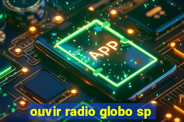 ouvir radio globo sp