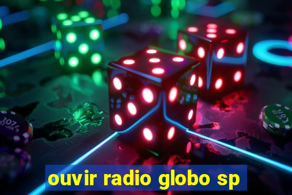 ouvir radio globo sp