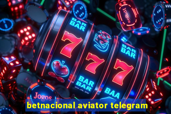 betnacional aviator telegram