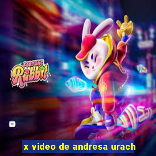 x video de andresa urach