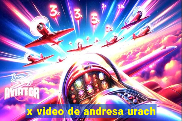 x video de andresa urach