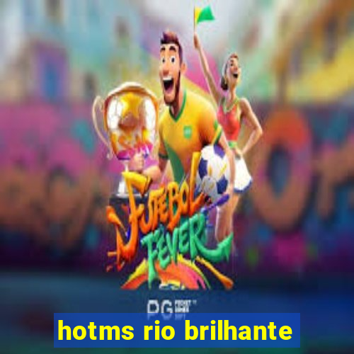 hotms rio brilhante