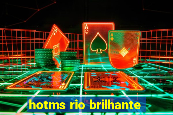 hotms rio brilhante