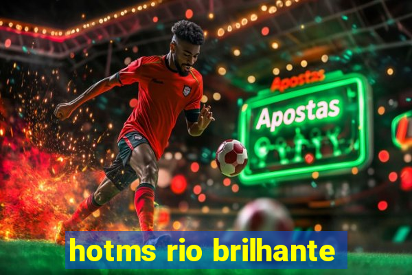 hotms rio brilhante