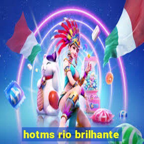 hotms rio brilhante