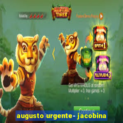 augusto urgente- jacobina