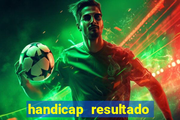 handicap resultado final -1