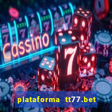 plataforma tt77.bet é confiável