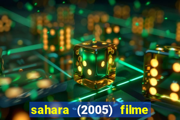 sahara (2005) filme completo dublado