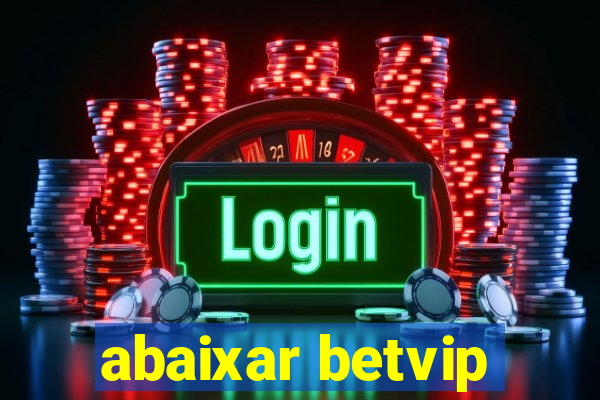 abaixar betvip