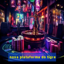 nova plataforma do tigre