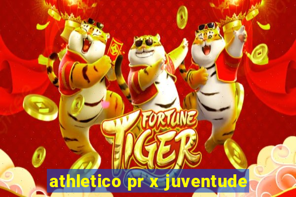 athletico pr x juventude