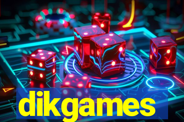 dikgames