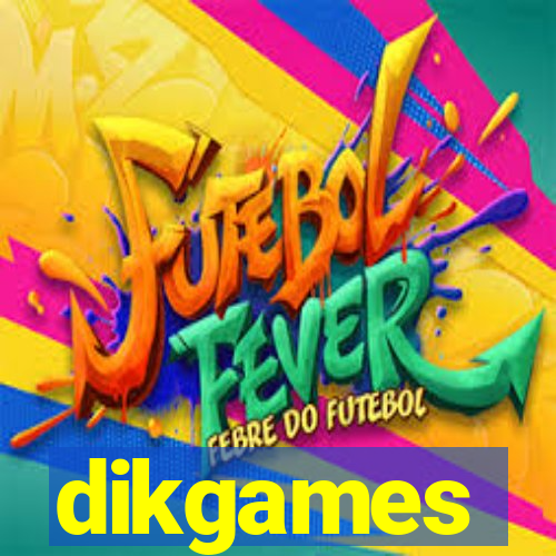 dikgames