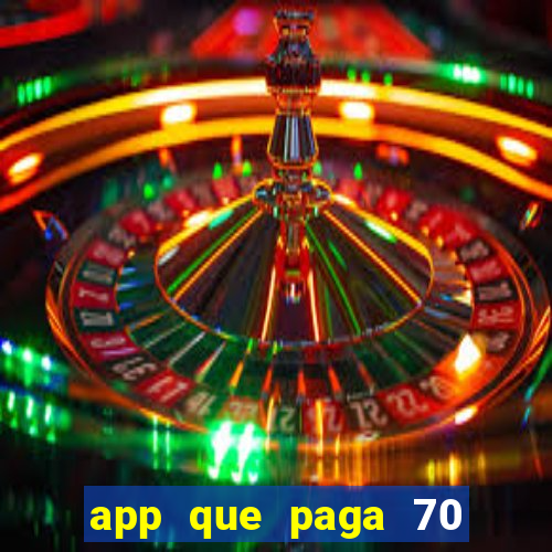 app que paga 70 reais para se cadastrar