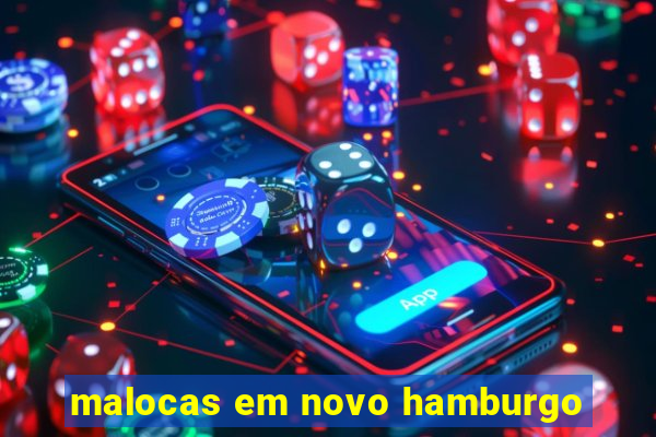 malocas em novo hamburgo