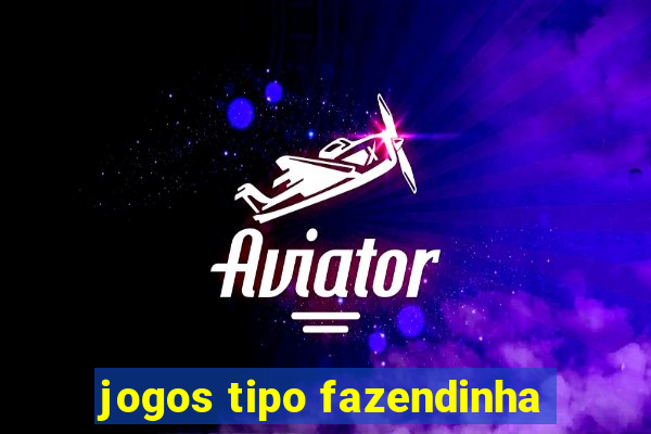 jogos tipo fazendinha