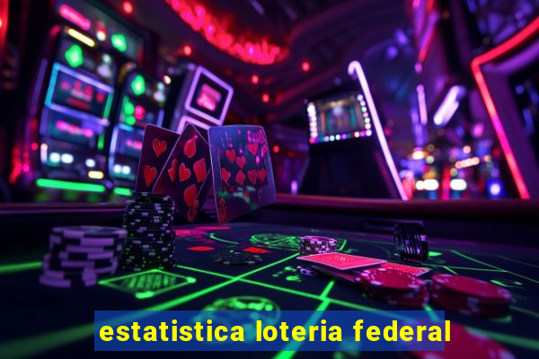 estatistica loteria federal