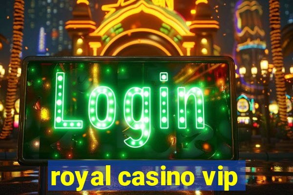 royal casino vip