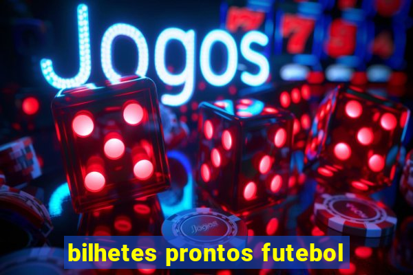 bilhetes prontos futebol