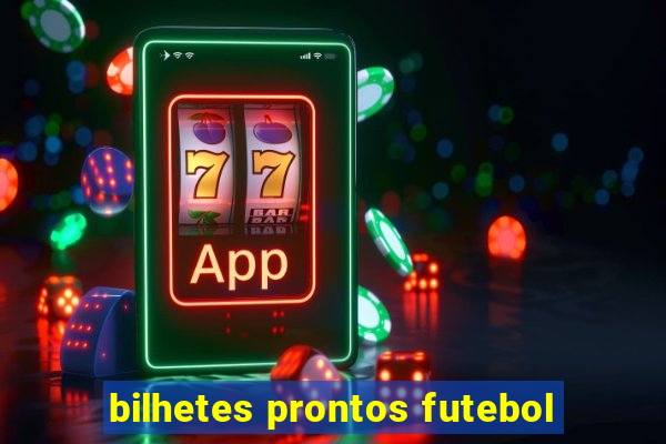 bilhetes prontos futebol