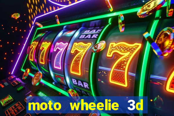 moto wheelie 3d dinheiro infinito 2024