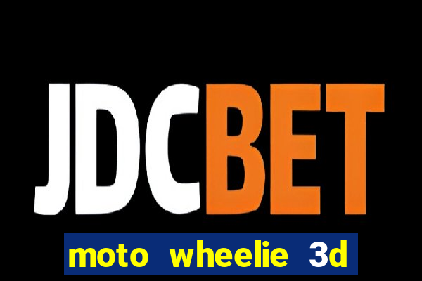 moto wheelie 3d dinheiro infinito 2024