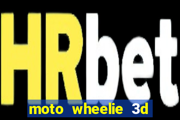 moto wheelie 3d dinheiro infinito 2024