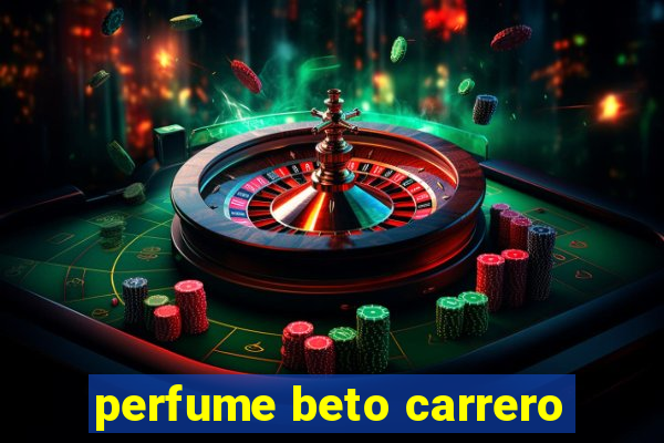 perfume beto carrero