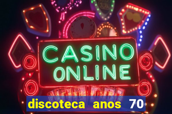 discoteca anos 70 80 90