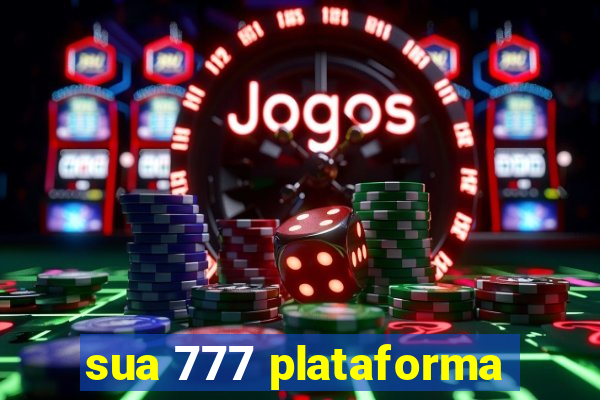 sua 777 plataforma