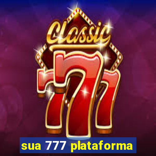 sua 777 plataforma