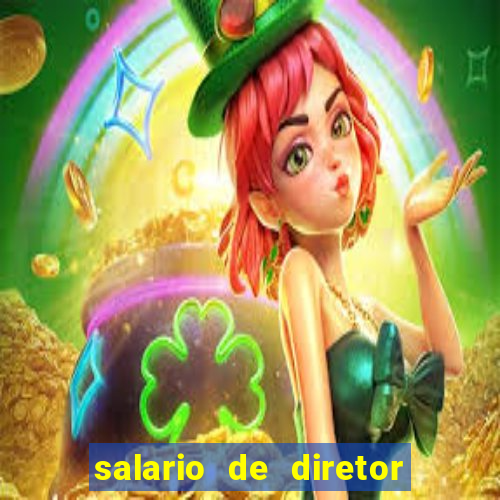 salario de diretor de escola estadual