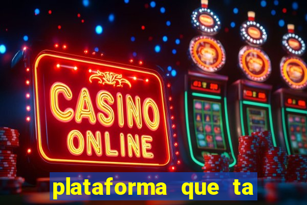 plataforma que ta pagando agora