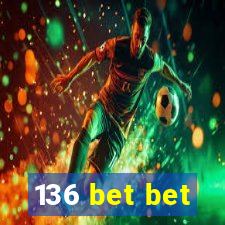 136 bet bet