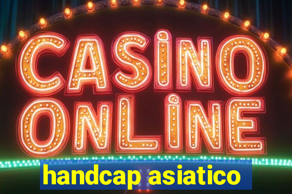 handcap asiatico