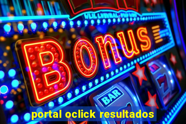 portal oclick resultados