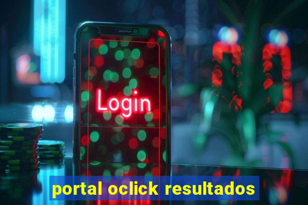 portal oclick resultados